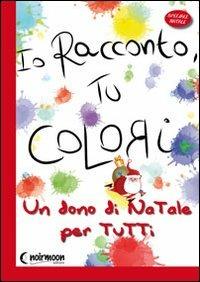 Un dono di Natale per tutti - Antonella Massimi - Libro Noirmoon Editore 2010, Io racconto, tu colori | Libraccio.it