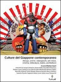 Culture del Giappone contemporaneo. Manga, anime, videogiochi, arti visive, cinema, letteratura, teatro, architettura  - Libro Tunué 2011, Lapilli | Libraccio.it