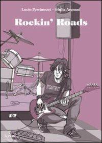 Rockin' Roads - Lucio Perrimezzi, Giulia Argnani - Libro Tunué 2010, Prospero's books | Libraccio.it