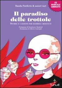 Il paradiso delle trottole. Storie e canzoni per bambini cresciuti  - Libro Tunué 2010 | Libraccio.it
