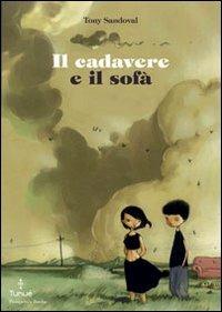 Il cadavere e il sofà - Tony Sandoval - Libro Tunué 2011, Prospero's books | Libraccio.it