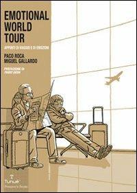 Emotional world tour - Paco Roca, Miguel Gallardo - Libro Tunué 2012, Prospero's books | Libraccio.it