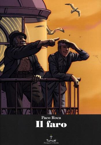Il faro - Paco Roca - Libro Tunué 2012, Prospero's books | Libraccio.it