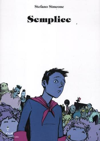 Semplice - Stefano Simeone - Libro Tunué 2012, Prospero's books | Libraccio.it