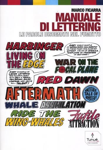 Manuale di lettering. Le parole disegnate nel fumetto - Marco Ficarra - Libro Tunué 2012, Tunué Lab | Libraccio.it