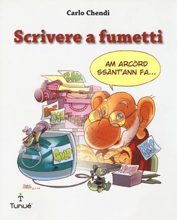 Scrivere a fumetti - Carlo Chendi - Libro Tunué 2013, Extra | Libraccio.it