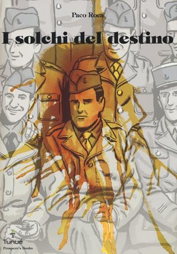 I solchi del destino - Paco Roca - Libro Tunué 2013, Prospero's books | Libraccio.it