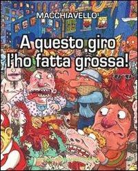 A questo giro l'ho fatta grossa - Enrico Macchiavello - Libro Tunué 2013, Prospero's books | Libraccio.it