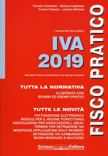 IVA 2019. Fisco pratico - Claudio Clementel, Stefano Angheben, Franco Chesani - Libro Sintesi 2019, Fisco pratico | Libraccio.it