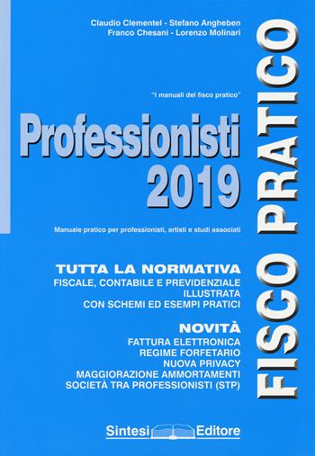 Professionisti 2019 - Claudio Clementel, Stefano Angheben, Franco Chesani - Libro Sintesi 2019, I manuali del fisco pratico | Libraccio.it