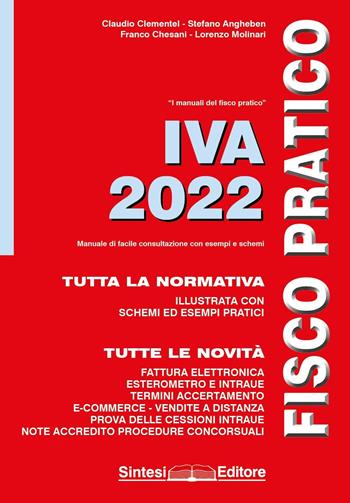 IVA 2022. Fisco pratico. Nuova ediz. - Claudio Clementel, Stefano Angheben, Franco Chesani - Libro Sintesi 2022, I manuali del fisco pratico | Libraccio.it