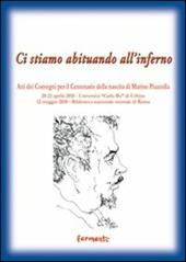 Ci stiamo abituando all'inferno. Atti dei Convegni per il centenario della nascita di Marino Piazzolla