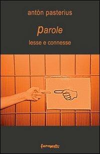 Parole lesse e connesse - Antòn Pasterius - Libro Fermenti 2012, Nuovi Fermenti. Aforismi | Libraccio.it