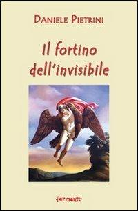 Il fortino dell'invisibile - Daniele Pietrini - Libro Fermenti 2013, Nuovi Fermenti. Poesia | Libraccio.it