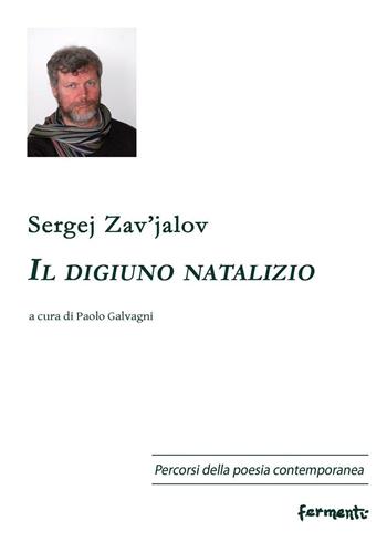 Il digiuno natalizio - Sergej Zav'Jalov - Libro Fermenti 2016, Percorsi della poesia contemporanea. Nuova serie | Libraccio.it