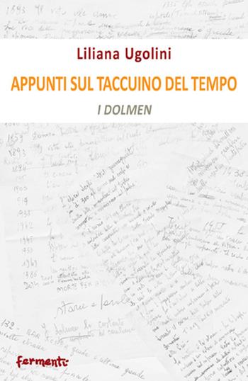 Appunti sul taccuino del tempo. I dolmen - Liliana Ugolini - Libro Fermenti 2016, Nuovi Fermenti. Poesia | Libraccio.it