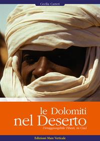 Le Dolomiti nel deserto. L'irragiungibile Tibesti, in Ciad - Cecilia Carreri - Libro Edizioni Mare Verticale 2011, Uomini e sogni | Libraccio.it