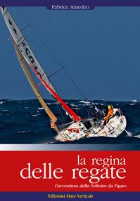La regina delle regate - Amedeo Fabrice - Libro Edizioni Mare Verticale 2011 | Libraccio.it
