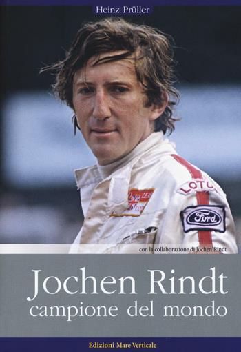 Jochen Rindt, campione del mondo - Heinz Prüller - Libro Edizioni Mare Verticale 2016, Uomini e sogni | Libraccio.it