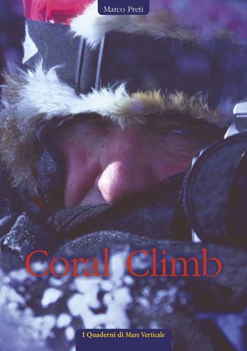 Coral Climb - Marco Preti - Libro Edizioni Mare Verticale 2017, I quaderni di mare verticale | Libraccio.it