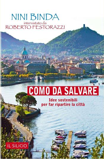 Como da salvare. Idee sostenibili per far ripartire la città - Roberto Festorazzi, Nini Binda - Libro Editoriale Lombarda 2016 | Libraccio.it