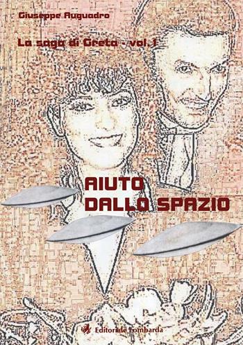 Aiuto dallo spazio. La saga di Greta - Giuseppe Auguadro - Libro Editoriale Lombarda 2016 | Libraccio.it