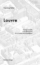 Louvre. Voyage insolite à la découverte d'un musée encyclopédique