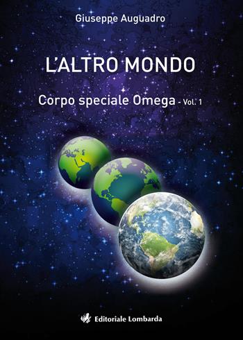 L' altro mondo. Corpo speciale omega. Vol. 1 - Giuseppe Auguadro - Libro Editoriale Lombarda 2017 | Libraccio.it