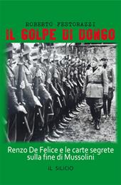Il golpe di Dongo. Renzo De Felice e le carte segrete sulla fine di Mussolini