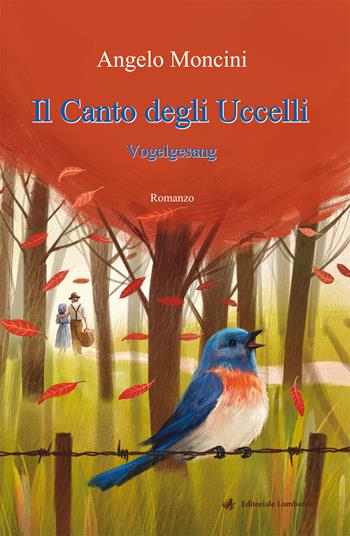 Il canto degli uccelli. Vogelgesang - Angelo Moncini - Libro Editoriale Lombarda 2018 | Libraccio.it