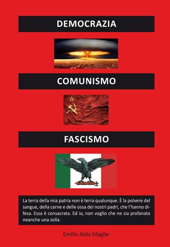 Democrazia comunismo fascismo - Emilio Aldo Maglie - Libro Editoriale Lombarda 2019 | Libraccio.it