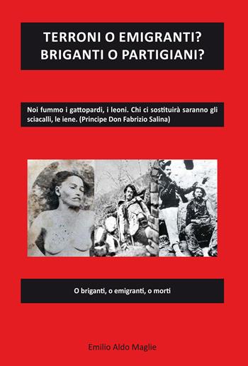 Terroni. O briganti o emigranti o morti - Emilio Aldo Maglie - Libro Editoriale Lombarda 2019 | Libraccio.it