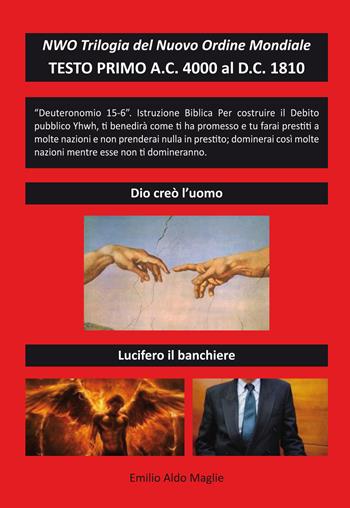 NWO?Trilogia del Nuovo Ordine Mondiale. Vol. 1: Testo Primo A.C. 4000 al D.C. 1810. - Emilio Aldo Maglie - Libro Editoriale Lombarda 2019 | Libraccio.it