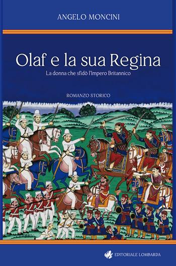 Olaf e la sua regina. La donna che sfidò l'impero britannico - Angelo Moncini - Libro Editoriale Lombarda 2020 | Libraccio.it
