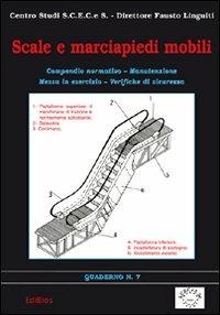 Scale e marciapiedi mobili. Compendio normativo, manutenzione, messa in esercizio, verifiche di sicurezza - Fausto Linguiti - Libro Edibios 2011, Quaderni S.C.E.C.e S. | Libraccio.it