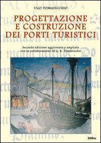 Progettazione e costruzione dei porti turistici - Ugo Tomasicchio, Roberto Tomasicchio - Libro Edibios 2013 | Libraccio.it