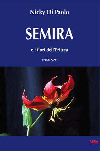 Semira e i fiori dell'Eritrea - Nicky Di Paolo - Libro Edibios 2015, Nilo azzurro | Libraccio.it