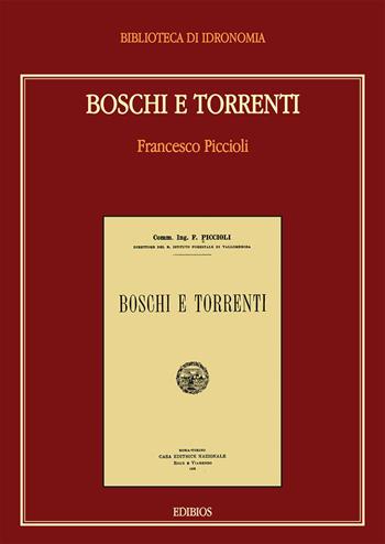 Boschi e torrenti - Francesco Piccoli - Libro Edibios 2017, Biblioteca di Idronomia | Libraccio.it