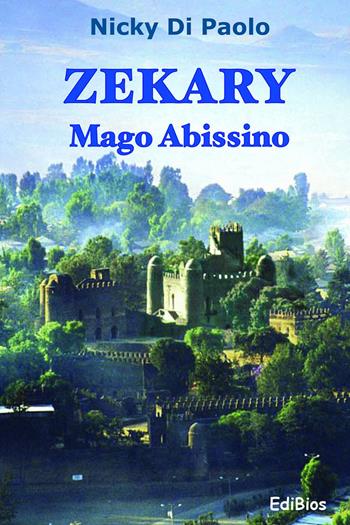 Zekary. Mago abissino - Nicky Di Paolo - Libro Edibios 2019, Nilo azzurro | Libraccio.it