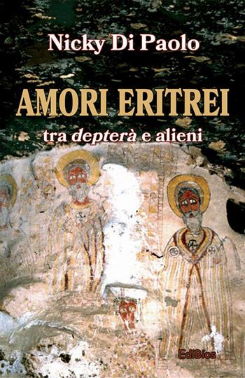 Amori eritrei tra depterà e alieni - Nicky Di Paolo - Libro Edibios 2021, Nilo azzurro | Libraccio.it
