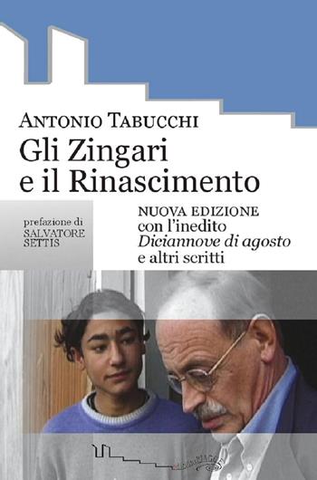 Gli zingari e il Rinascimento. Con l'inedito Diciannove di agosto e altri scritti. Nuova ediz. - Antonio Tabucchi - Libro EdizioniPiagge 2019 | Libraccio.it