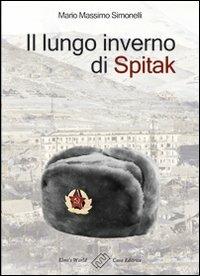 Il lungo inverno di Spitak - Mario Massimo Simonelli - Libro Elmi's World 2012, Saggi romanzati | Libraccio.it