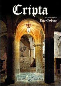 Cripta - Ezio E. Gerbore - Libro Elmi's World 2013 | Libraccio.it