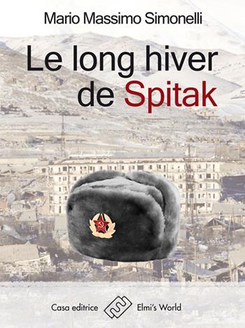 Le long hiver de Spitak - Mario Massimo Simonelli - Libro Elmi's World 2015 | Libraccio.it