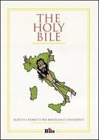 The Holy Bile. Scritti e fumetti per masochisti dissidenti  - Libro Altrinformazione 2011 | Libraccio.it