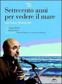 Settecento anni per vedere il mare. Con DVD - Maurizio Garuti, Eugenio Melloni - Libro Maglio Editore 2011, Nuovi portici | Libraccio.it