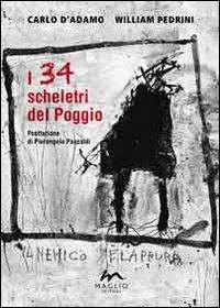 I 34 scheletri del Poggio - Carlo D'Adamo, William Pedrini - Libro Maglio Editore 2012, Le braci | Libraccio.it