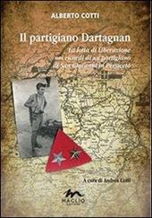 Il partigiano Dartagnan. La lotta di liberazione nei ricordi di un partigiano di San Giovanni in Persiceto