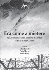 Era come a mietere. Testimonianze orali e scritte di soldati sulla grande guerra