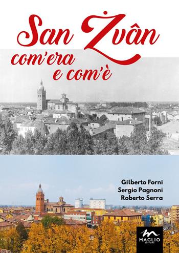 San Zvân com’era e com’è. Ediz. illustrata - Gilberto Forni, Sergio Pagnoni, Roberto Serra - Libro Maglio Editore 2017, Le braci | Libraccio.it